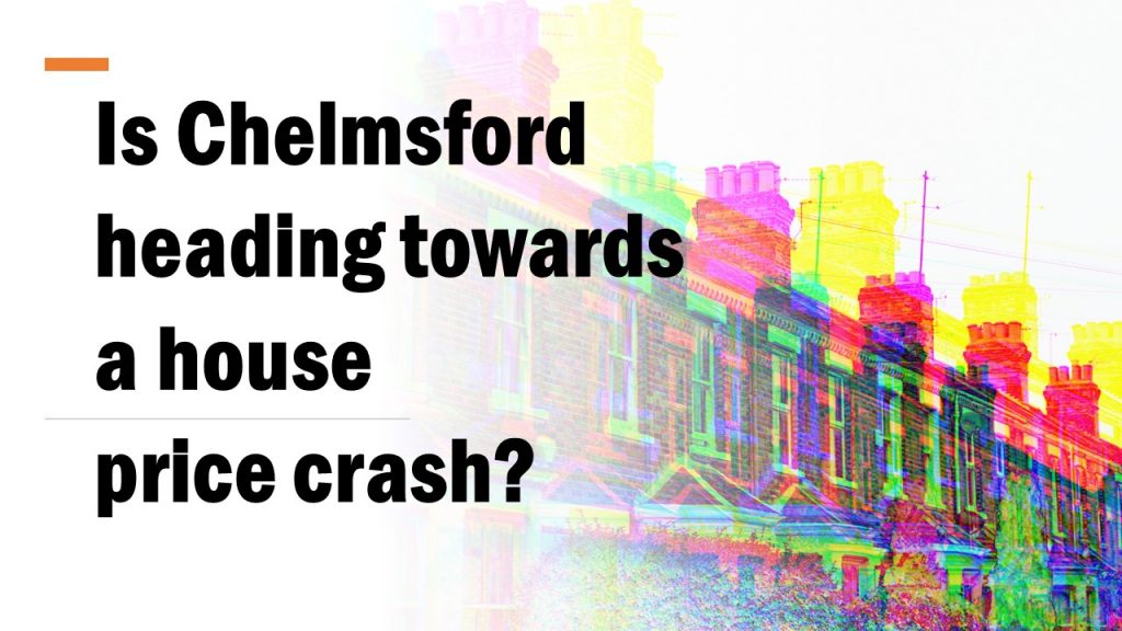Is Chelmsford Heading Towards a House Price Crash?