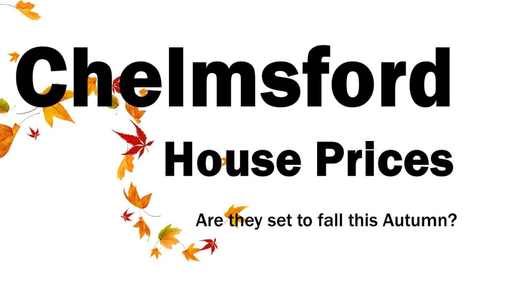Are Chelmsford House Prices Set to Fall this Autumn?