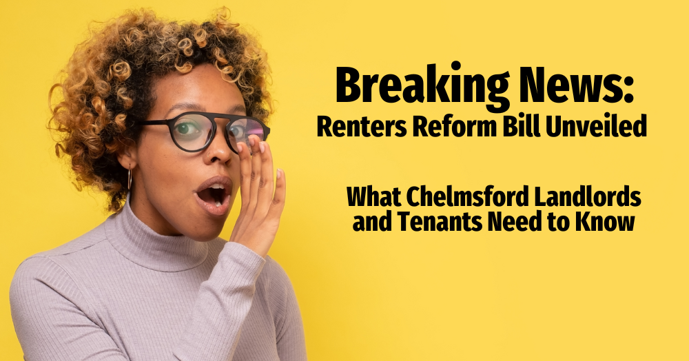 Breaking: Renters Reform Bill Unveiled. What Chelmsford Landlords and Tenants Need to Know