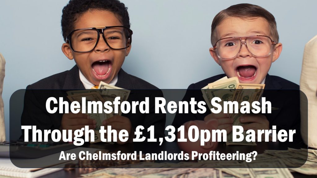 Chelmsford Rents Smash Through the £1,310 Barrier. Are Chelmsford Landlords Profiteering?
