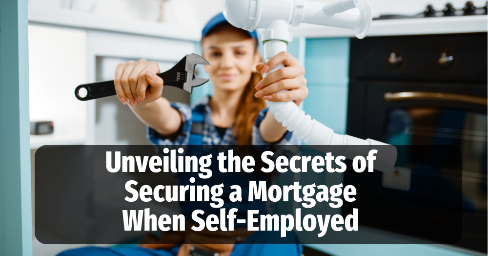 Unveiling the Secrets of Securing a Mortgage When Self-Employed in Chelmsford!
