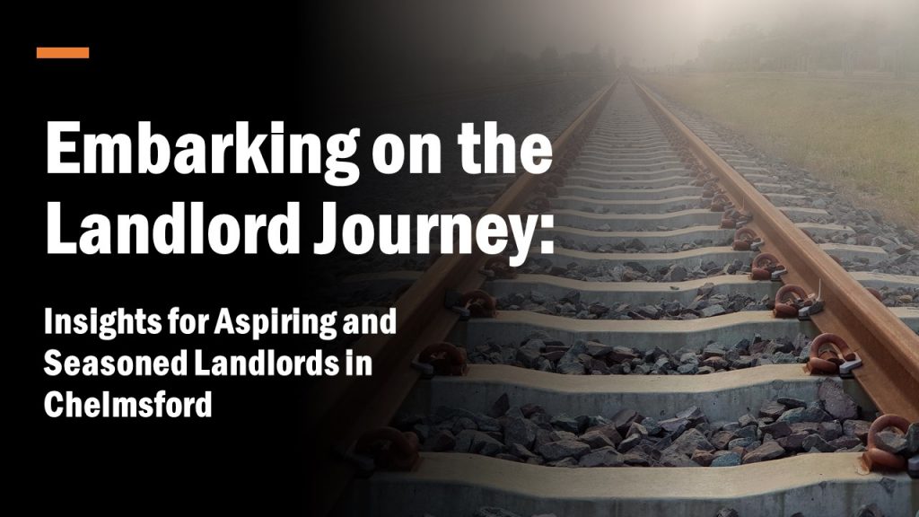 Embarking on the Landlord Journey:  Insights for Aspiring and Seasoned Landlords in Chelmsford