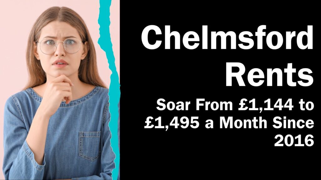 Chelmsford Rents Soar From £1,144 to £1,495 a Month Since 2016