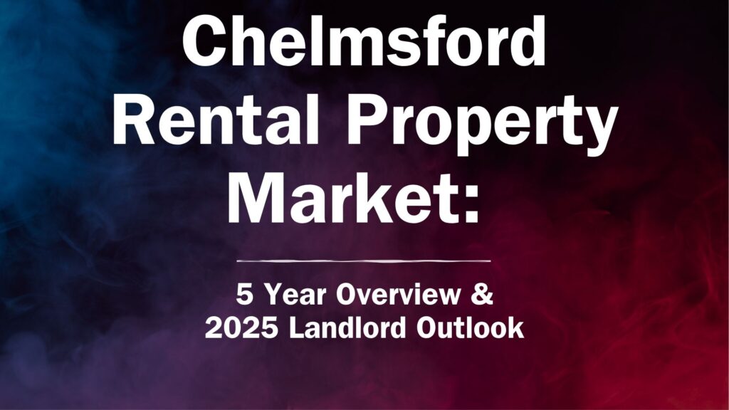 Chelmsford Rental Property Market:  5 Year Overview & 2025 Landlord Outlook