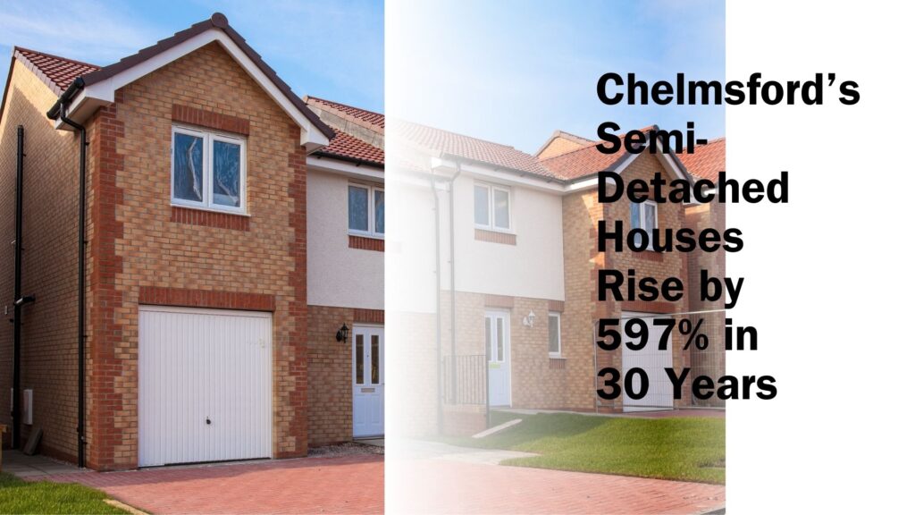 Chelmsford’s Semi-Detached Houses Rise by 597% in 30 Years