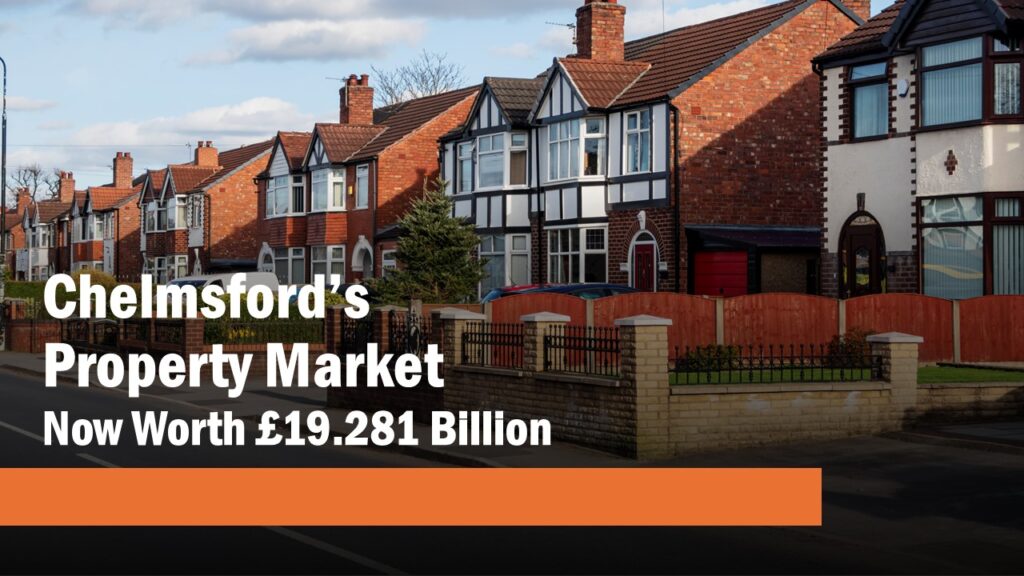 Chelmsford’s Property Market Now Worth £19.281 Billion