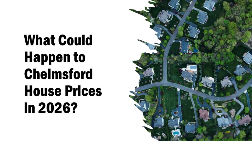 What Could Happen to Chelmsford House Prices in 2026?