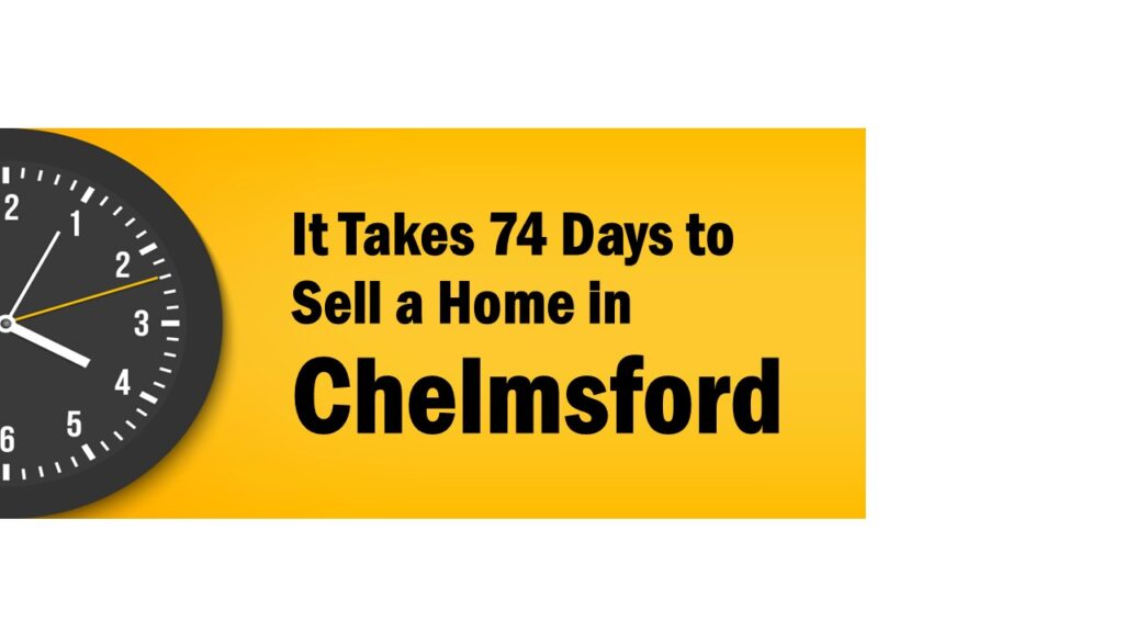 It Takes 74 Days to Sell a Home in Chelmsford
