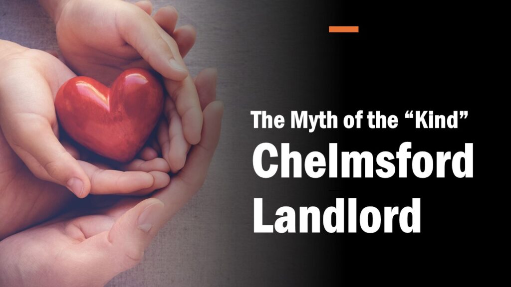The Myth of the “Kind” Chelmsford Landlord