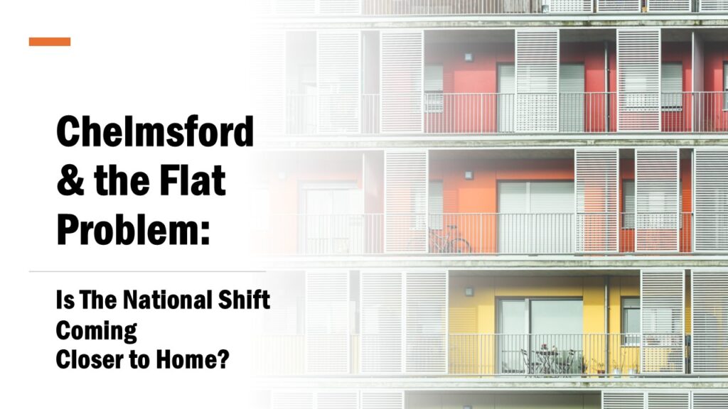 Chelmsford and the Flat Problem:  Is The National Shift Coming Closer to Home?