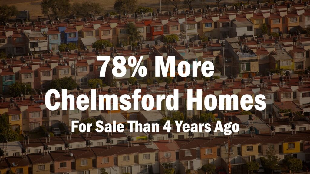 78% More Chelmsford Homes For Sale Than 4 Years Ago