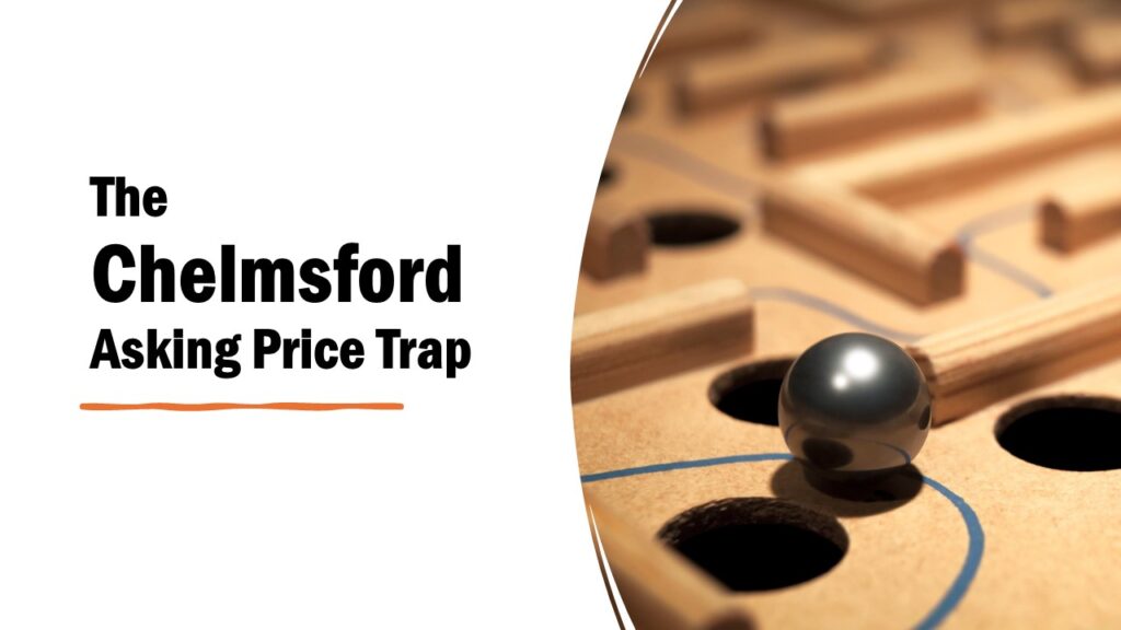 The Chelmsford Asking Price Trap