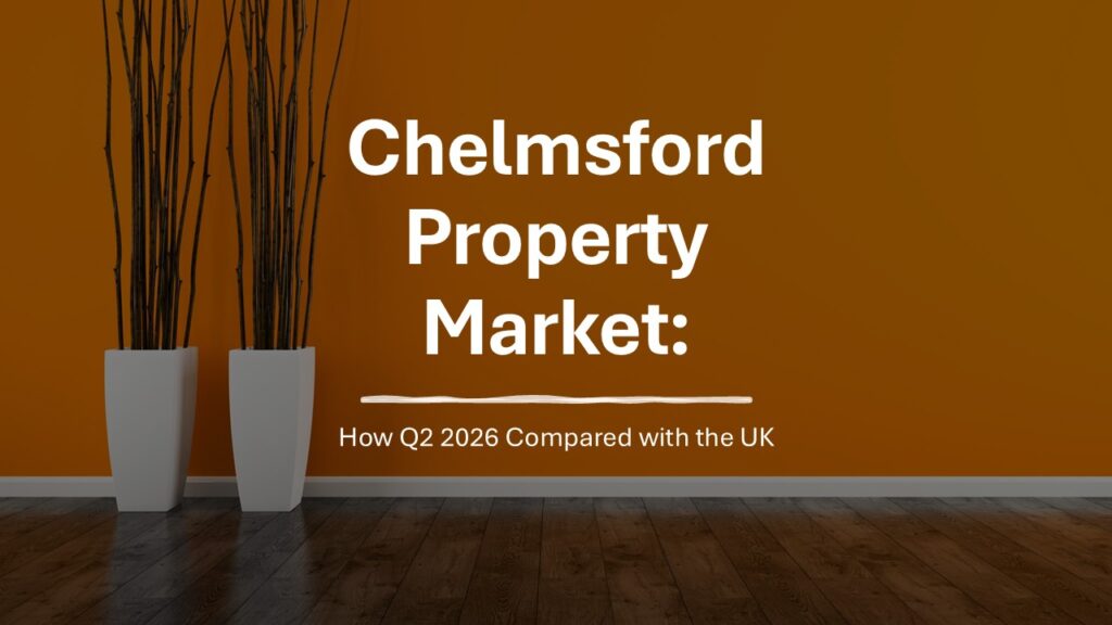 Chelmsford Property Market:  How Q2 2026 Compared with the UK