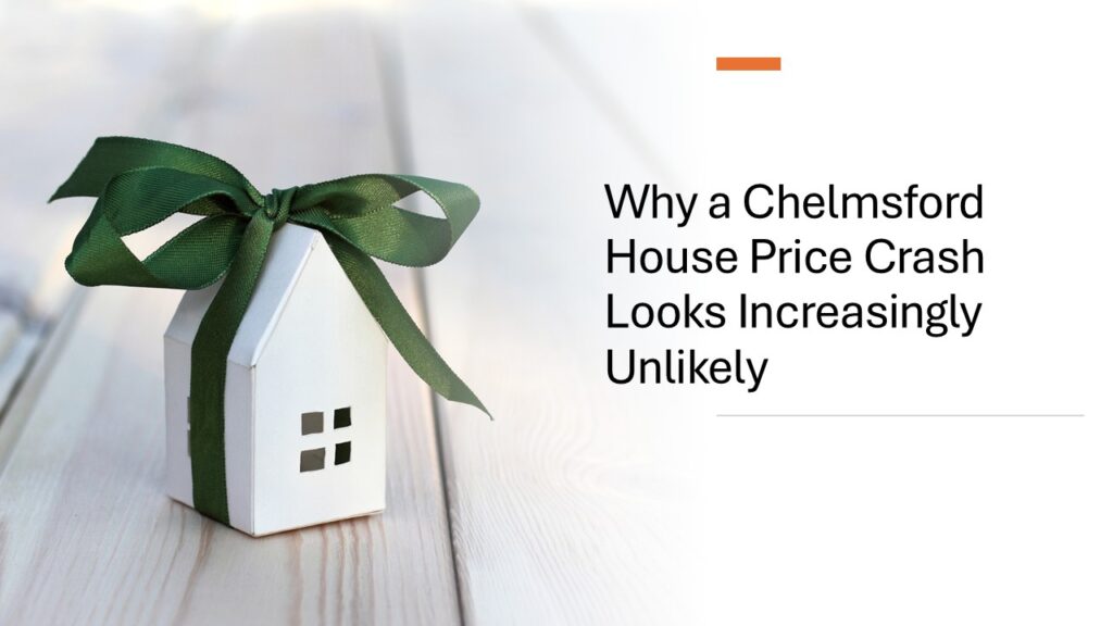 Why a Chelmsford House Price Crash Looks Increasingly Unlikely