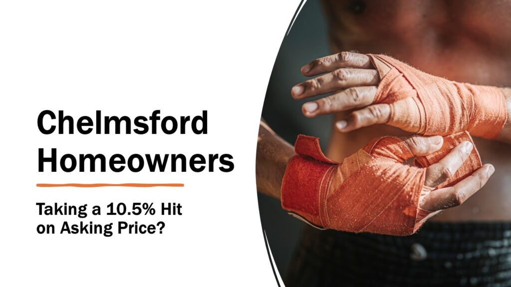 Chelmsford Homeowners Taking a 10.5% Hit on Asking Price?